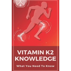 Vitamin K2 Knowledge: What You Need To Know: Vitamina K2 Perigos Paperback, Independently Published, English, 9798720739379