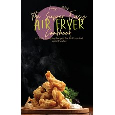 The Super Easy Air Fryer Cookbook: 50 Tasty Everyday Recipes For Air Fryer And Instant Vortex Hardcover, Stratosphere Ltd, English, 9781801599030