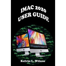 iMac 2020 User Guide: The ultimate user guide to help you unlock the features on your imac 2020 beg... Paperback, Independently Published, English, 9798558399080