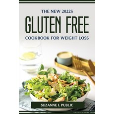 (영문도서) The New 2022s Gluten Free Cookbook for Weight Loss Paperback, Suzanne I. Public, English, 9781804774809