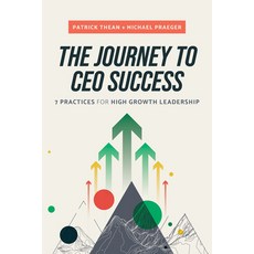 (영문도서) The Journey to CEO Success: 7 Practices for High Growth Leadership Hardcover, Advantage Media Group, English, 9781642258523