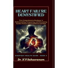 (英文圖書)Heart Failure Demystified: Your Comprehensive Roadmap to Understanding Conqueri... 精裝版, Notion Press, 英文