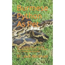 Burmese Python As Pet: The Definitive Guide On Keeping Burmese Python As Pet Corn Snake Care Feedi... Paperback, Independently Published