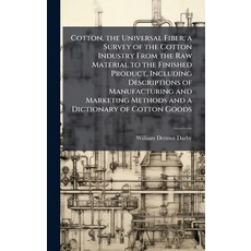 (영문도서)Cotton the Universal Fiber; a Survey of the Cotton Industry From the Raw Materi... Hardcover, Hutson Street Press, English, 9781025228730