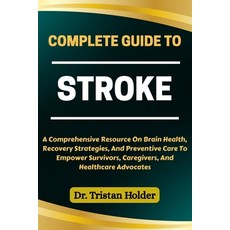 (영문도서)Complete Guide to Stroke: A Comprehensive Resource On Brain Health Recovery Str... Paperback, Independently Published, English, 9798287770976