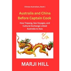 (영문도서)Australia and China Before Captain Cook: How Trepang Sea Voyages and Cultural... Hardcover, Prison Tree Press, English, 9781763738423