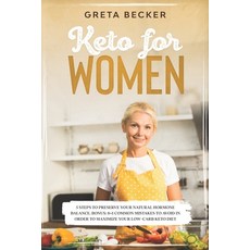 (영문도서) Keto for women: 5 steps to preserve your natural hormone balance. Bonus: 8+1 co... Paperback, Independently Published, English, 9798623737908