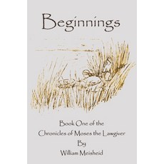 (영문도서)Beginnings: Book One of the Chronicles of Moses the Lawgiver 2nd Edition Paperback, Sageline Publishing, English, 9781931936033