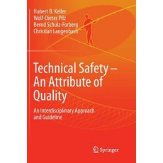 (영문도서) Technical Safety - An Attribute of Quality: An Interdisciplinary Approach and Guideline Paperback, Springer, English, 9783319886336