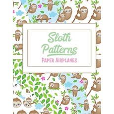 (영문도서) Sloth Patterns: Paper Airplanes Paperback, Independently Published, English, 9798613472260