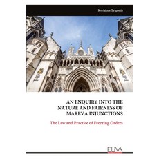 (영문도서) An Enquiry Into the Nature and Fairness of Mareva Injunctions Paperback, Eliva Press, English, 9789999318181