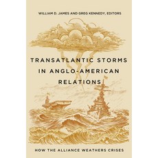 (영문도서)Transatlantic Storms in Anglo-American Relations: How the Alliance Weathers Crises Hardcover, Georgetown University Press, English, 9781647126810 Georgetown University Press, English, 9781647126810