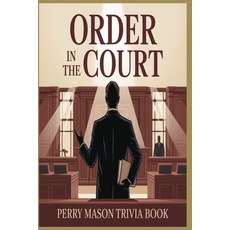 (英文圖書)Order in the Court! The Ultimate Perry Mason Trivia Challenge for Fans of TV's G... 平裝版, Independently Published, 英文