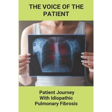 The Voice Of The Patient: Patient Journey With Idiopathic Pulmonary Fibrosis: New Mountains To Climb Paperback, Independently Published, English, 9798738874666