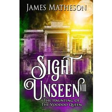 (영문도서)Sight Unseen VIII: The Haunting Of The Voodoo Queen Paperback, Independently Published, English, 9781726668958
