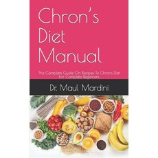 (영문도서) Chron's Diet Manual: The Complete Guide On Recipes To Chrons Diet For Complete Beginners Paperback, Independently Published, English, 9798471603844