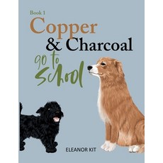 (영문도서) Copper & Charcoal go to School Paperback, English, 9780995149359