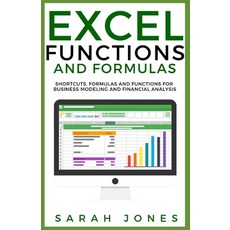 Excel Functions and Formulas: Shortcuts Formulas and Functions for Business Modeling and Financial ... Paperback, Independently Published