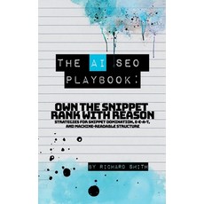 (영문도서)The AI SEO Playbook: Own the snippet rank with reason Paperback, Independently Published, English, 9798274635783