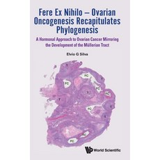 (영문도서) Fere Ex Nihilo - Ovarian Oncogenesis Recapitulates Phylogene Hardcover, World Scientific Publishing..., English, 9789811295102