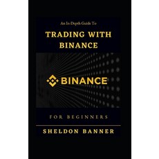 (영문도서) An In-Depth Guide To Trading With Binance For Beginners Paperback, Independently Published, English, 9798354395941