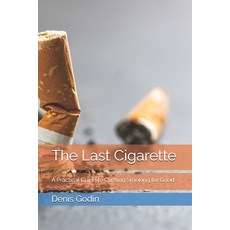 (영문도서) The Last Cigarette: A Practical Guide to Quitting Smoking for Good Paperback, Independently Published, English, 9798302628558