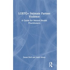 (영문도서) LGBTQ+ Intimate Partner Violence: A Guide for Mental Health Practitioners Hardcover, Routledge, English, 9780367143442