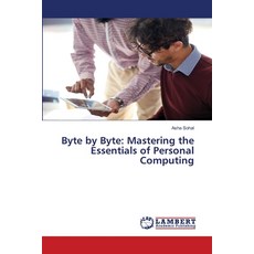 (영문도서) Byte by Byte: Mastering the Essentials of Personal Computing Paperback, LAP Lambert Academic Publis..., English, 9786207810956