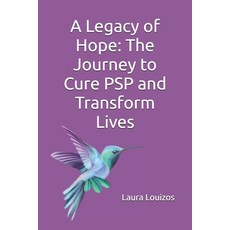(영문도서) A Legacy of Hope: The Journey to Cure PSP and Transform Lives Paperback, Independently Published, English, 9798327710597