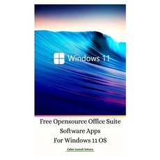 (영문도서) Free Opensource Office Suite Software Apps For Windows 11 OS Hardcover Ver Hardcover, Cyber Jannah Sakura Studio, English, 9786027355828