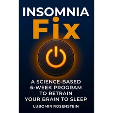 (영문도서)The Insomnia Fix: The Science-Based 6-Week Program That Retrains Your Brain to S... Paperback, Independently Published, English, 9798252605128 Independently Published, English, 9798252605128