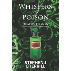 (영문도서)Whispers of Poison: Deadly Design Paperback, Stephen J Cherrill, English, 9780648623526