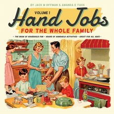 (영문도서)Hand Jobs for the Whole Family Paperback, Cleveland Steamer Press, English, 9781963399134