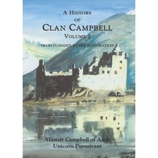 (영문도서)A History of Clan Campbell: From Flodden to the Restoration Paperback, Edinburgh University Press, English, 9781399563444