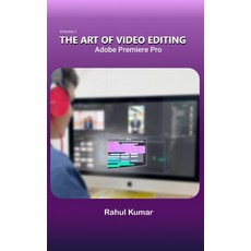 (영문도서) The Art of Video Editing: Adobe Premiere Pro Paperback, Independently Published, English, 9798332260766