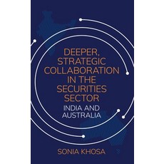 (영문도서)Deeper Strategic Collaboration in the Securities Sector: India and Australia Hardcover, Anu Press, English, 9781760467036