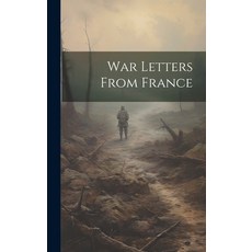 (영문도서) War Letters From France Hardcover, Legare Street Press, English, 9781019861936