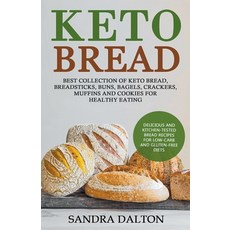 Keto Bread: Delicious and Kitchen-Tested Bread Recipes for Low-Carb and Gluten-Free Diets. Best Coll... Paperback, Sandra Dalton, English, 9781393359302