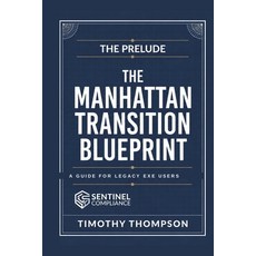 (영문도서)The Manhattan Transition Blueprint: A Strategic Field Manual for Legacy EXE Users Paperback, Independently Published, English, 9798196143380