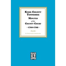 (영문도서) Knox County Tennessee Minutes of the County Court 1792-1795 Paperback, Southern Historical Press, English, 9780893086428