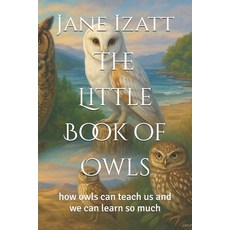 (英文圖書)The Little Book of Owls: how owls can teach us and we can learn so much 平裝版, Independently Published, 英文