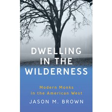 (영문도서) Dwelling in the Wilderness: Modern Monks in the American West Paperback