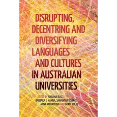 (영문도서)Disrupting Decentring and Diversifying Languages and Cultures in Australian Uni... Paperback, Anu Press, English, 9781760467074
