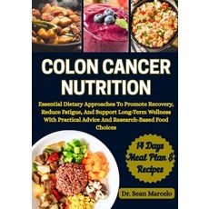 (영문도서)Colon Cancer Nutrition: Essential Dietary Approaches To Promote Recovery Reduce... Paperback, Independently Published, English, 9798287265526