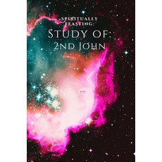 (영문도서) Spiritually Feasting: Study of 2nd John Paperback, Independently Published, English, 9798515665197