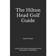 The Hilton Head Golf Guide Paperback, Independently Published