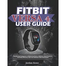 (영문도서)Fitbit Versa 4 User Guide: Step-by-step Companion to Mastering Fitness Wellness... Paperback, Independently Published, English, 9798294280789
