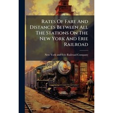 (영문도서)Rates Of Fare And Distances Between All The Stations On The New York And Erie Ra... Paperback, Nabu Press, English, 9781179223490