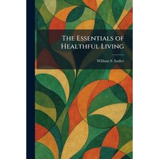 (영문도서)The Essentials of Healthful Living Paperback, Tradd Street Press, English, 9781025420080 Tradd Street Press, English, 9781025420080
