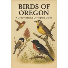 (영문도서)Birds of Oregon: A Comprehensive Descriptive Guide Paperback, Independently Published, English, 9798267938648
